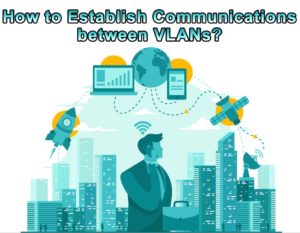 How to Establish Communications between VLANs?