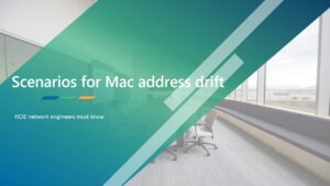 HCIE must know:Scenarios for Mac address drift
