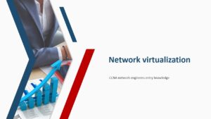 CCNA network  engineers entry knowledge： Network virtualization