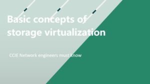 CCIE network engineers must know:Basic concepts of storage virtualization