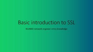 HUAWEI network engineer entry knowledge :Basic introduction to SSL
